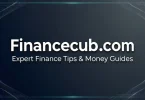 financecub com – expert finance tips & money guides