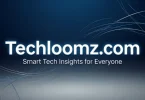 techloomz com – smart tech insights for everyone
