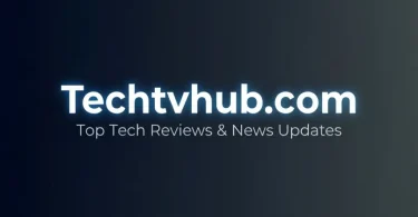 techtvhub com – top tech reviews & news updates
