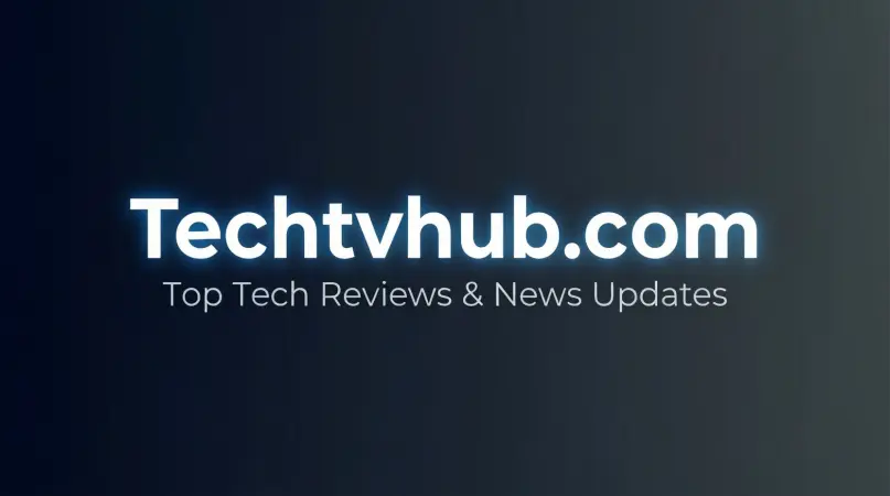 techtvhub com – top tech reviews & news updates