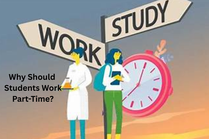 why should students work part-time